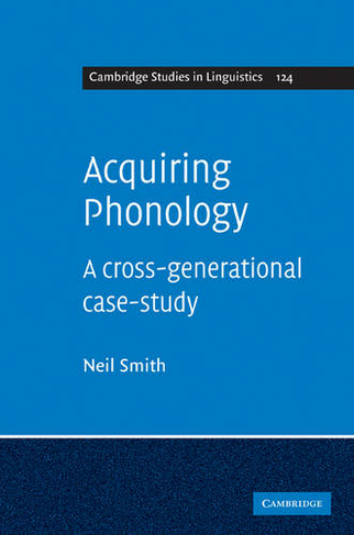 Acquiring Phonology: A Cross-Generational Case-Study (Cambridge Studies in Linguistics)