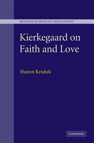 Kierkegaard on Faith and Love: (Modern European Philosophy)