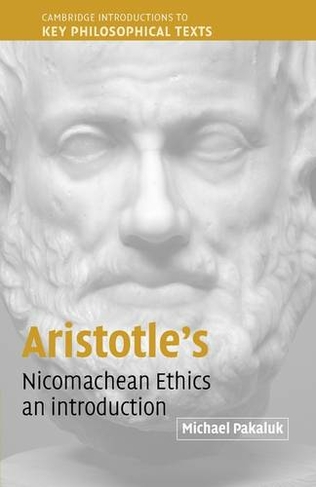 Aristotle's Nicomachean Ethics: An Introduction (Cambridge Introductions to Key Philosophical Texts)