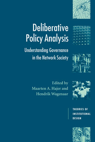 Deliberative Policy Analysis: Understanding Governance in the Network Society (Theories of Institutional Design)