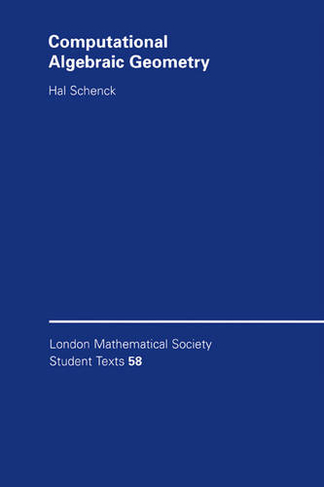 Computational Algebraic Geometry: (London Mathematical Society Student Texts)