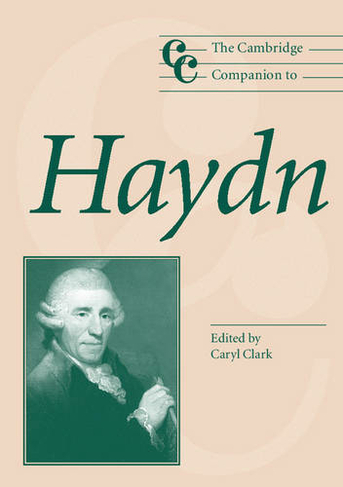 The Cambridge Companion to Haydn: (Cambridge Companions to Music)