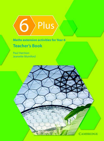 6 Plus Teacher's Book: Maths Extension Activities for Year 6 (6 Plus Teacher's edition)