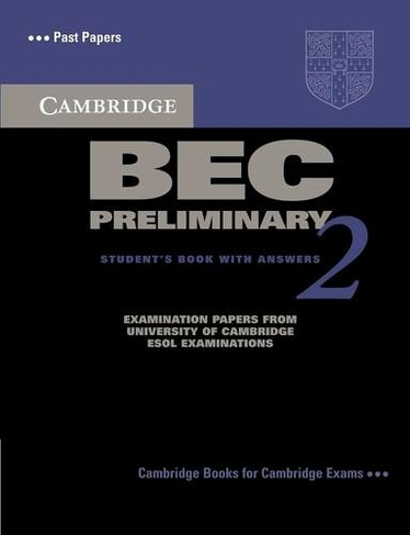 Cambridge BEC Preliminary 2 Student's Book with Answers: Examination papers from University of Cambridge ESOL Examinations (BEC Practice Tests)