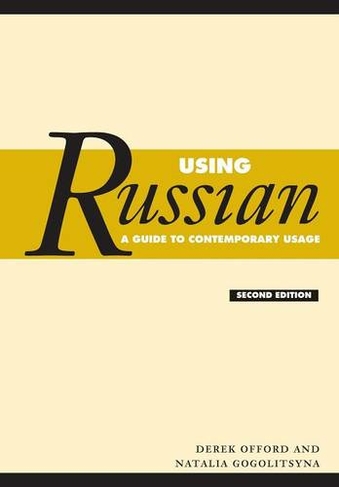 Using Russian: A Guide to Contemporary Usage (2nd Revised edition)