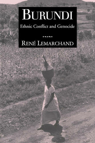 Burundi: Ethnic Conflict and Genocide (Woodrow Wilson Center Press)