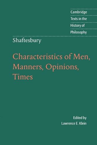 Shaftesbury: Characteristics of Men, Manners, Opinions, Times: (Cambridge Texts in the History of Philosophy)