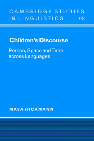 Children's Discourse: Person, Space and Time across Languages (Cambridge Studies in Linguistics)