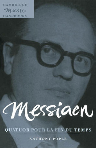 Messiaen: Quatuor pour la fin du temps: (Cambridge Music Handbooks)