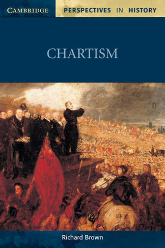 Chartism: (Cambridge Perspectives in History)