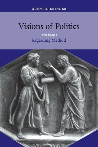 Visions of Politics: (Visions of Politics 3 Volume Set Volume 1)