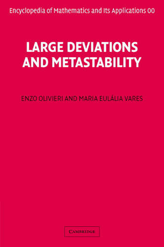 Large Deviations and Metastability: (Encyclopedia of Mathematics and its Applications)