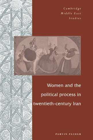 Women and the Political Process in Twentieth-Century Iran: (Cambridge Middle East Studies)