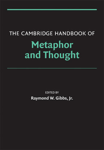 The Cambridge Handbook of Metaphor and Thought: (Cambridge Handbooks in Psychology)