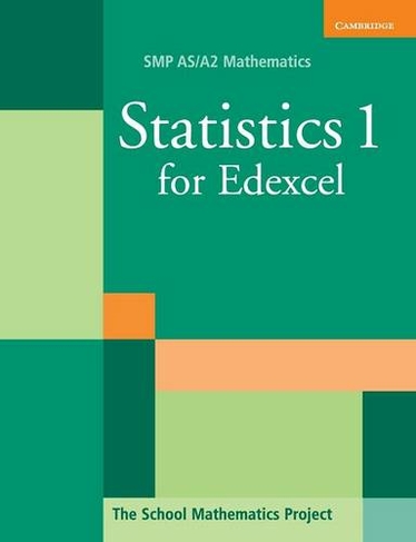 Statistics 1 for Edexcel: (SMP AS/A2 Mathematics for Edexcel)