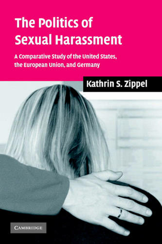 The Politics of Sexual Harassment: A Comparative Study of the United States, the European Union, and Germany