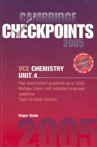 Cambridge Checkpoints VCE Chemistry Unit 4 2005