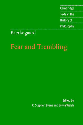 Kierkegaard: Fear and Trembling: (Cambridge Texts in the History of Philosophy)