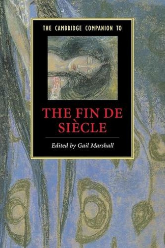 The Cambridge Companion to the Fin de Siecle: (Cambridge Companions to Literature)