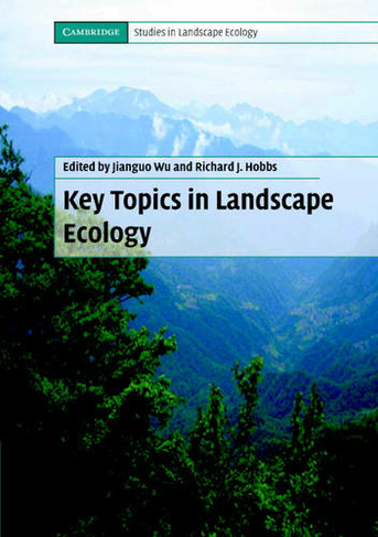 Key Topics in Landscape Ecology: (Cambridge Studies in Landscape Ecology)