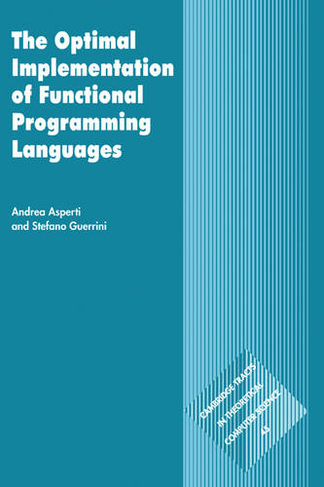 The Optimal Implementation of Functional Programming Languages: (Cambridge Tracts in Theoretical Computer Science)