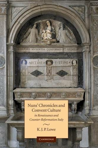 Nuns' Chronicles and Convent Culture in Renaissance and Counter-Reformation Italy