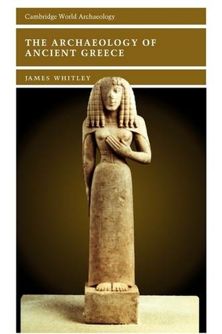 The Archaeology of Ancient Greece: (Cambridge World Archaeology)