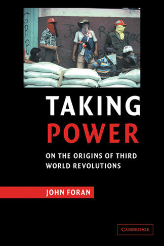 Taking Power: On the Origins of Third World Revolutions