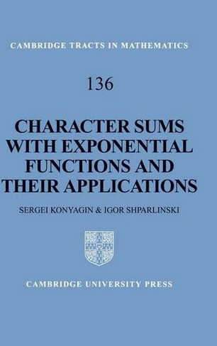 Character Sums with Exponential Functions and their Applications: (Cambridge Tracts in Mathematics)