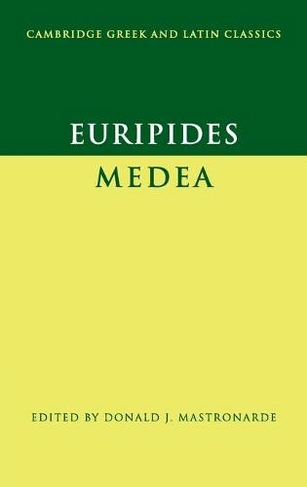 Euripides: Medea: (Cambridge Greek and Latin Classics)