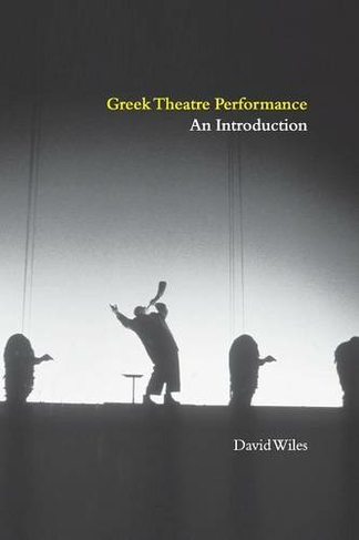 Greek Theatre Performance: An Introduction