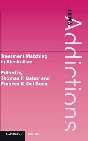 Treatment Matching in Alcoholism: (International Research Monographs in the Addictions)