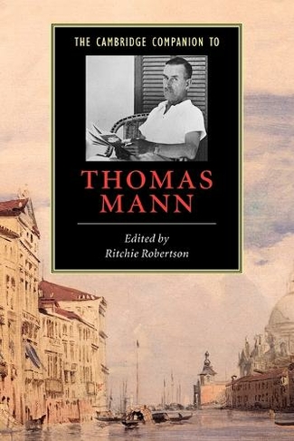 The Cambridge Companion to Thomas Mann: (Cambridge Companions to Literature)