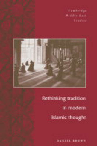 Rethinking Tradition in Modern Islamic Thought: (Cambridge Middle East Studies)