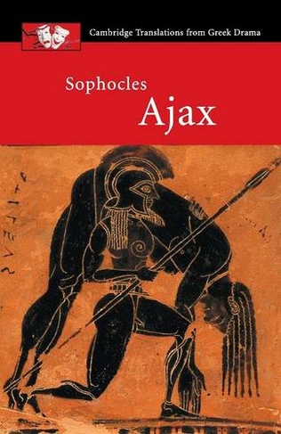 Sophocles: Ajax: (Cambridge Translations from Greek Drama)