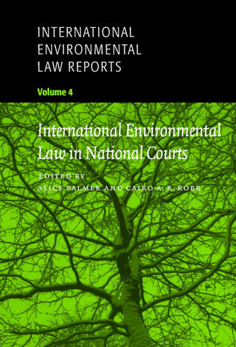 International Environmental Law Reports: (International Environmental Law Reports Volume 4)