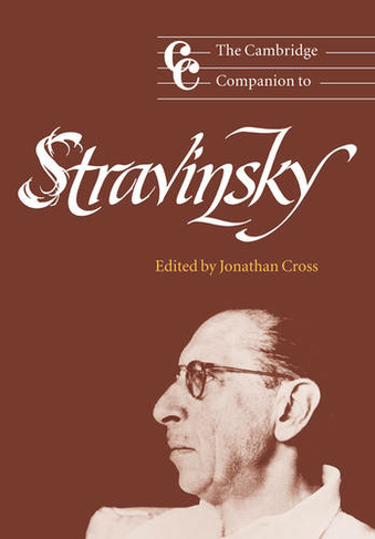 The Cambridge Companion to Stravinsky: (Cambridge Companions to Music)