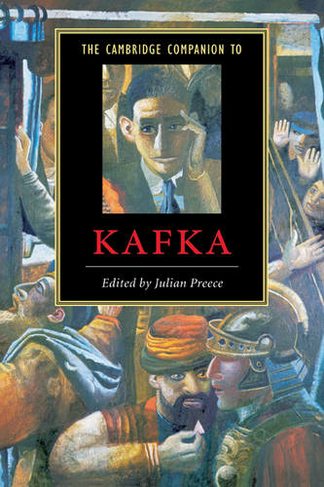 The Cambridge Companion to Kafka: (Cambridge Companions to Literature)