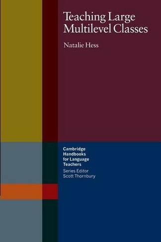 Teaching Large Multilevel Classes: (Cambridge Handbooks for Language Teachers)
