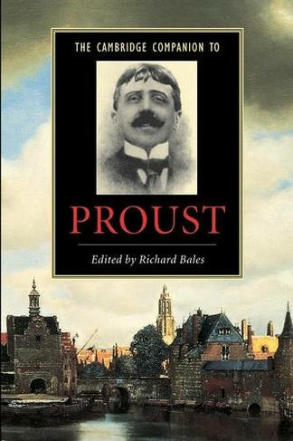 The Cambridge Companion to Proust: (Cambridge Companions to Literature)
