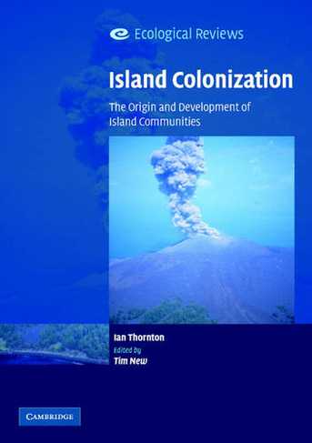 Island Colonization: The Origin and Development of Island Communities (Ecological Reviews)