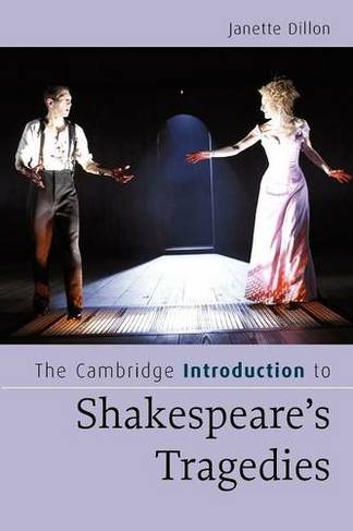The Cambridge Introduction to Shakespeare's Tragedies: (Cambridge Introductions to Literature)