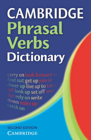 Cambridge Phrasal Verbs Dictionary: (Updated edition)