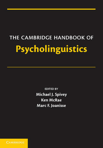The Cambridge Handbook of Psycholinguistics: (Cambridge Handbooks in Psychology)