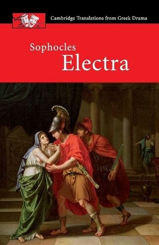 Sophocles: Electra: (Cambridge Translations from Greek Drama)