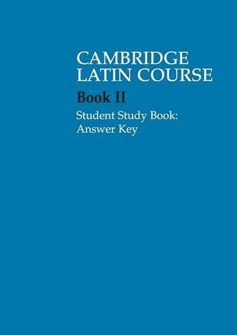 Cambridge Latin Course 2 Student Study Book Answer Key: (Cambridge Latin Course Student edition)