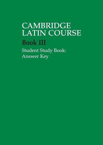 Cambridge Latin Course 3 Student Study Book Answer Key: (Cambridge Latin Course Student edition)