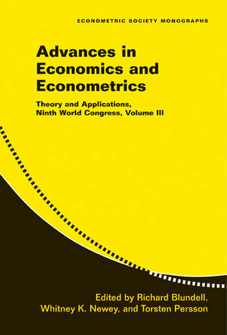 Advances in Economics and Econometrics: Volume 3: Theory and Applications, Ninth World Congress (Econometric Society Monographs)