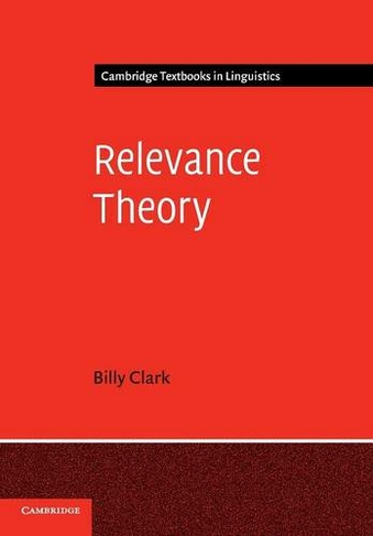 Relevance Theory: (Cambridge Textbooks in Linguistics)