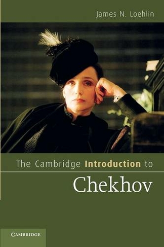 The Cambridge Introduction to Chekhov: (Cambridge Introductions to Literature)